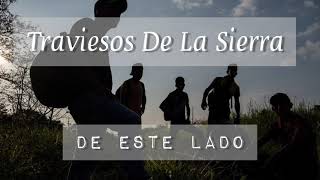 Traviesos De La Sierra _ De Este Lado Letra