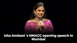 Isha Ambani &#39;s NMACC opening speech in Mumbai