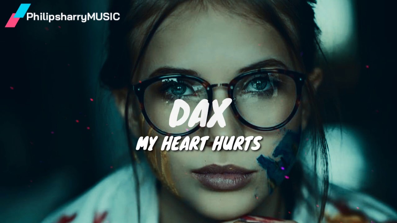DAX My Heart Hurts(Lyrics) YouTube