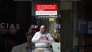 Las sentencias no son cuadros para colgar: ¿de qué sirve la justicia si no se entiende? Cap 46 I