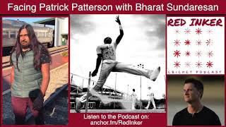 Facing Patrick Patterson with BHARAT SUNDARESAN | Red Inker CRICKET PODCAST
