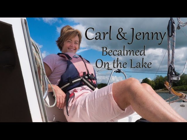 Ep.3  Becalmed on the Lake - No wind sailing - Carl & jenny