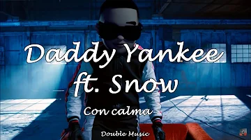 Daddy Yankee & Snow - Con Calma | LETRA