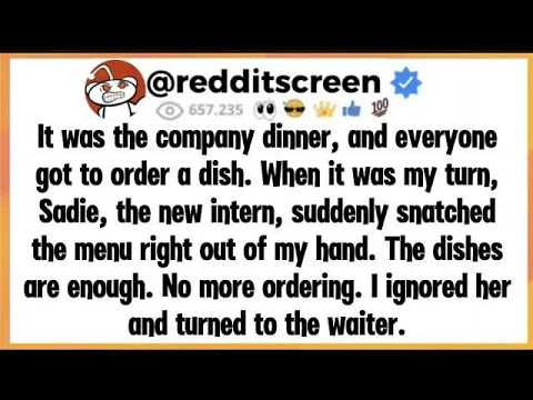It was the company dinner, and everyone got to order a dish  When it was my turn, Sadie, the new