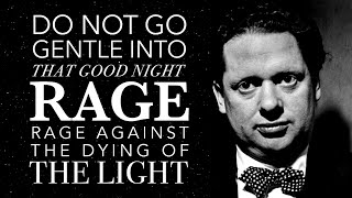 Do Not Go Gentle Into That Good Night by Dylan Thomas | Powerful Life Poetry