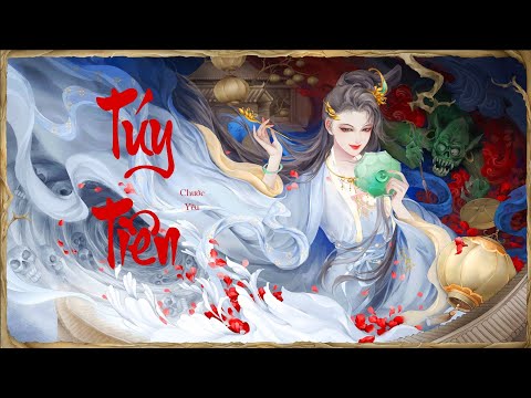 [Vietsub] Túy Tiên - Chước Yêu || 醉仙 - 灼夭
