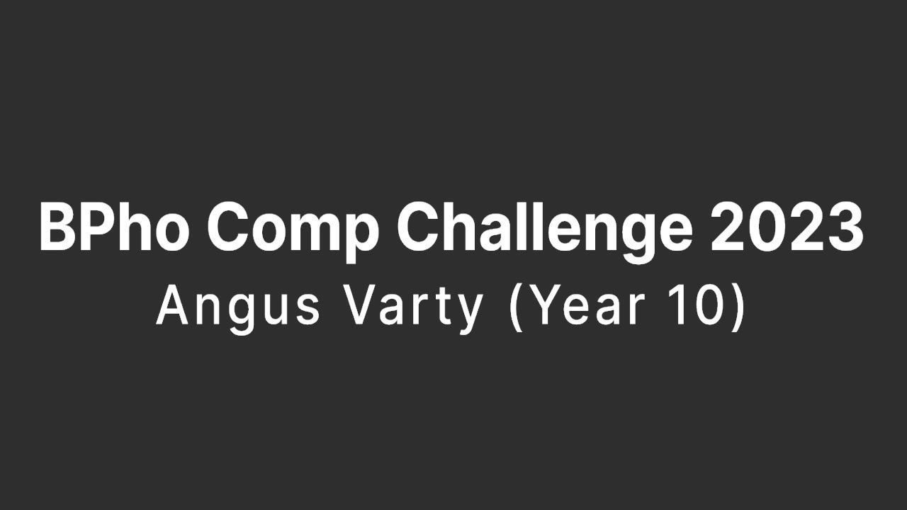 BPho Comp Challenge 2023 - Angus Varty