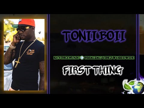 TONII BOII FIRST THING 