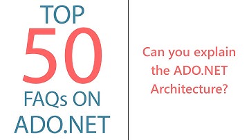 Can You Explain ADO.NET Architecture ?
