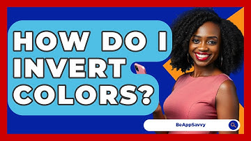 How Do I Invert Colors? - Be App Savvy