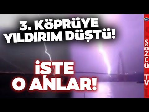 Yavuz Sultan Selim Köprüsü'ne Yıldırım Düştü! O Anlar Kameralara Böyle Yansıdı