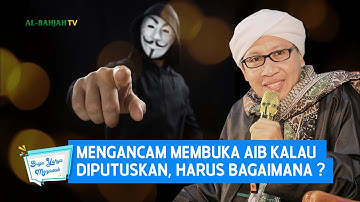 Mengancam Membuka Aib Kalau Diputuskan, Harus Bagaimana? - Buya Yahya Menjawab
