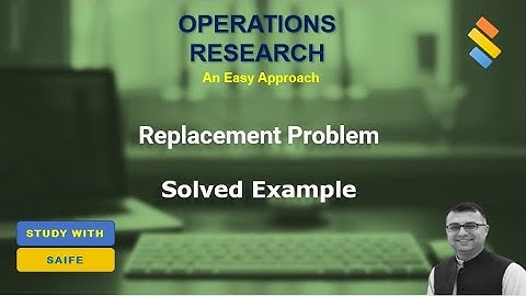 Replacement Problem in Operation Research   Solved Numerical   Gradually Replacement Problem 1