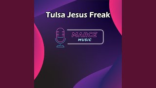 Tulsa Jesus Freak - Marce Music
