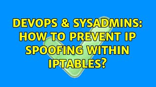 DevOps & SysAdmins: How to prevent ip spoofing within iptables? (3 Solutions!!)