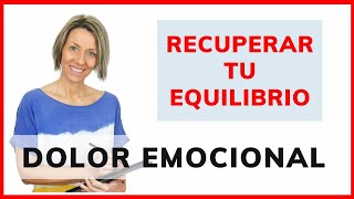 5 Claves para Aliviar el dolor emocional y Recuperar tu Equilibrio