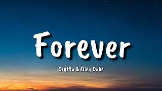 Gryffin & Elley Duhé -  Forever (Lyrics)