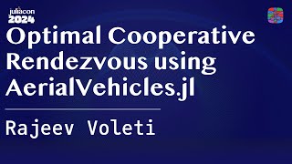 Optimal Cooperative Rendezvous using AerialVehicles.jl | Voleti | JuliaCon 2024