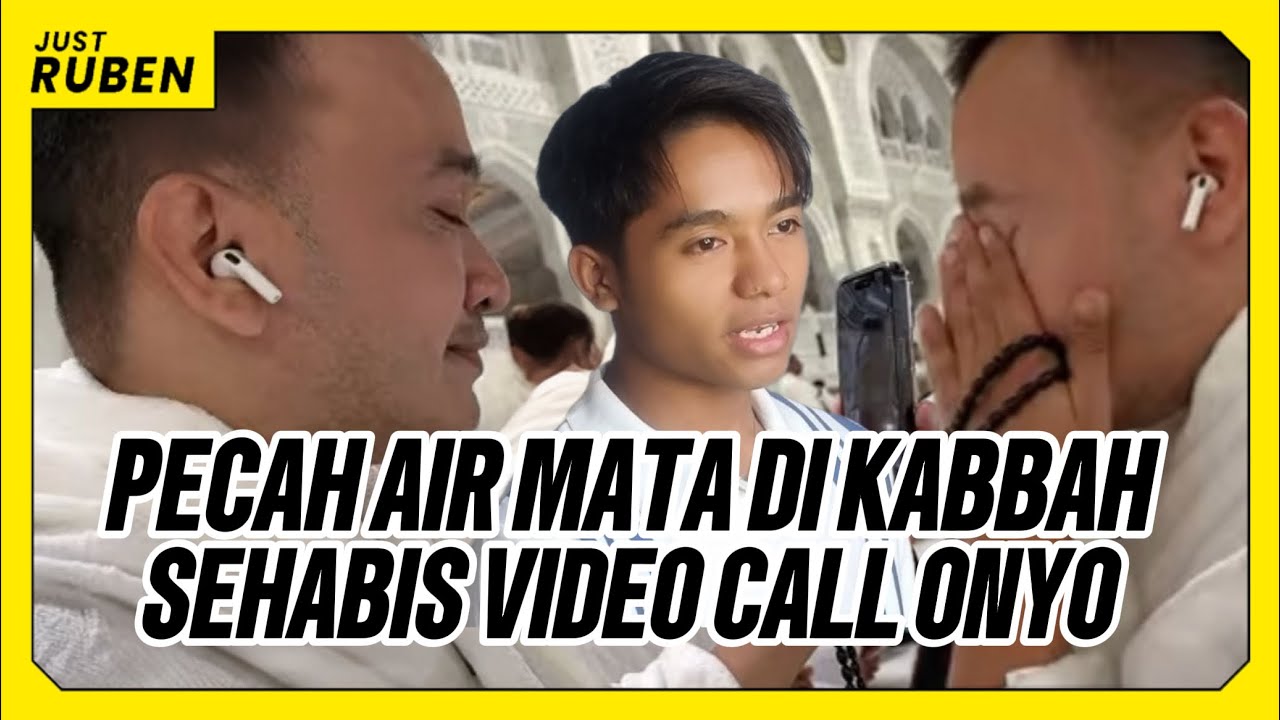 Just Ruben - Pecah Air Mata Di Kabbah Sehabis Video Call Onyo