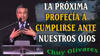 Chuy Olivares 2024 Predicas  La Próxima Profecía A Cumplirse Ante Nuestros Ojos