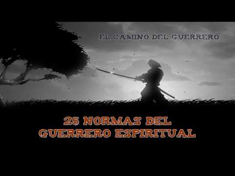 El camino del Guerrero y sus 25 normas del guerrero espiritual ...