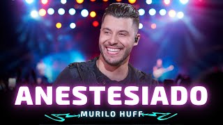 ANESTESIADO - Murilo Huff 🎵 Como tem coragem de ficar  falando mal dos meus vícios 🎵