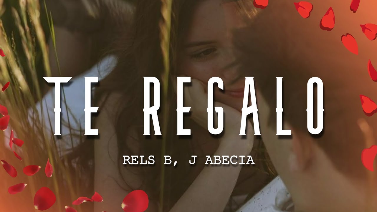 Rels B, J Abecia - Te Regalo (Letra/Lyrics)