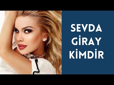 SEVDA GİRAY KİMDİR HAYATI VE HAKKINDA BİLİNMEYENLER 