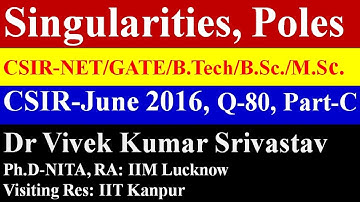 Poles, Singularities June 2016 (Part-C, Q-80) Complex Analysis Study Material of CSIR UGC NET Maths