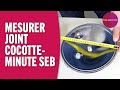 Comment mesurer le joint de ma cocotte minute seb