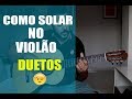 COMO SOLAR NO VIOLÃO  COM SEXTAS E DUETOS