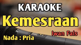 KEMESRAAN - KARAOKE || NADA PRIA COWOK || Iwan Fals || Audio HQ || Live Keyboard