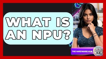 What Is An NPU? - The Hardware Hub