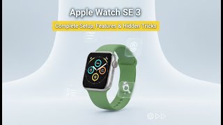Apple Watch SE 3 – Complete Setup, Features &amp; Hidden Tricks