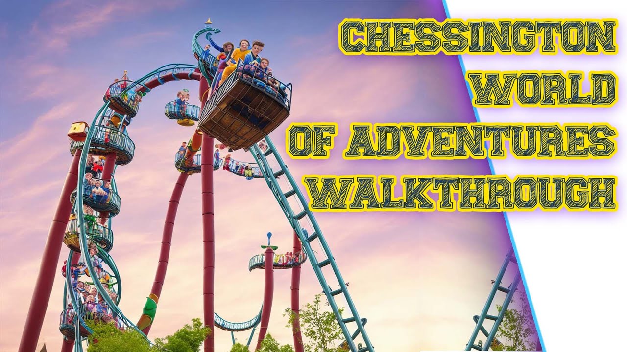 Chessington World of Adventures: The Ultimate Guide for Families