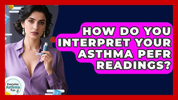 How Do You Interpret Your Asthma PEFR Readings? - Everyday Asthma Tips
