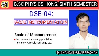 BASIC INSTRUMENTATION: Instruments accuracy, precision, sensitivity, resolution,range etc