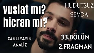 HUDUTSUZ SEVDA 33. BOLUM 2. FRAGMAN / VUSLAT MI? HİCRAN MI?