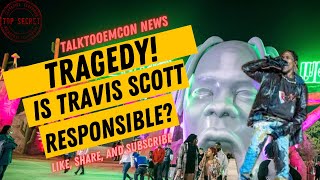 ASTROWORLD TRAGEDY! IS TRAVIS SCOTT RESPONSIBLE?