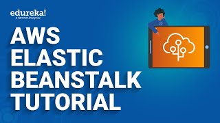 AWS Elastic Beanstalk Tutorial  | AWS Certification | AWS Tutorial | Edureka Rewind