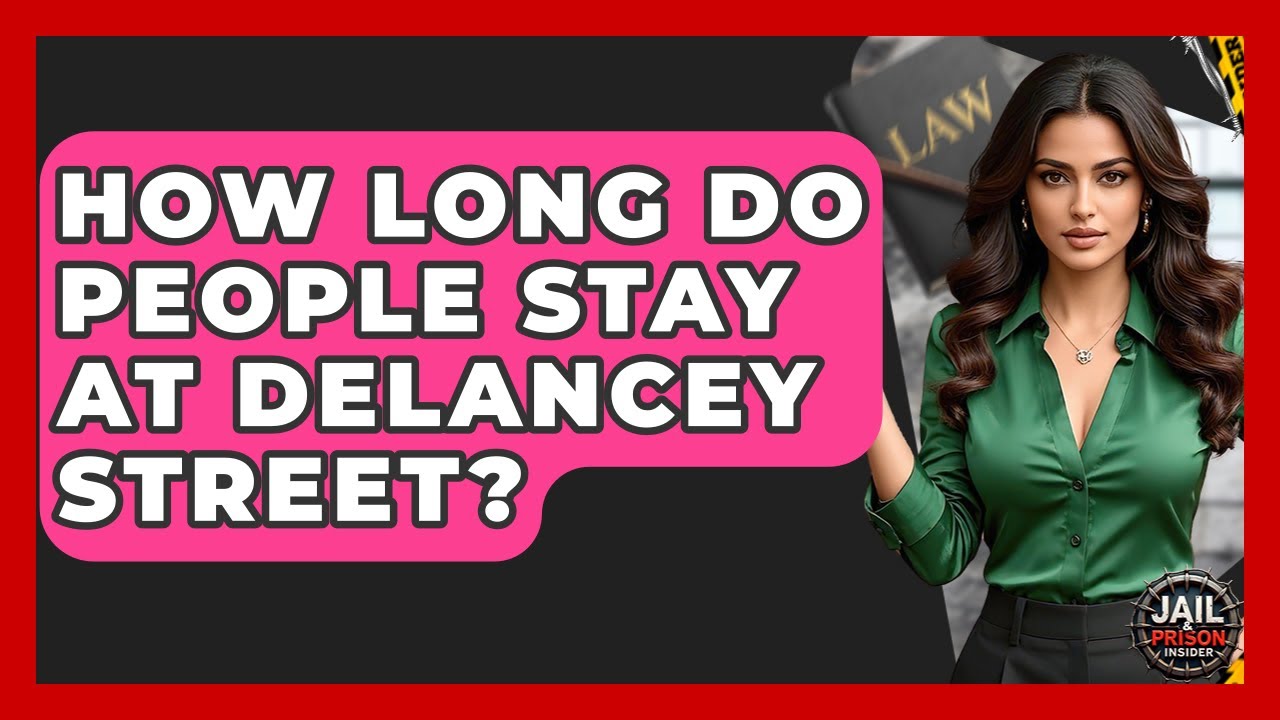 How Long Do People Stay At Delancey Street? - Jail & Prison Insider