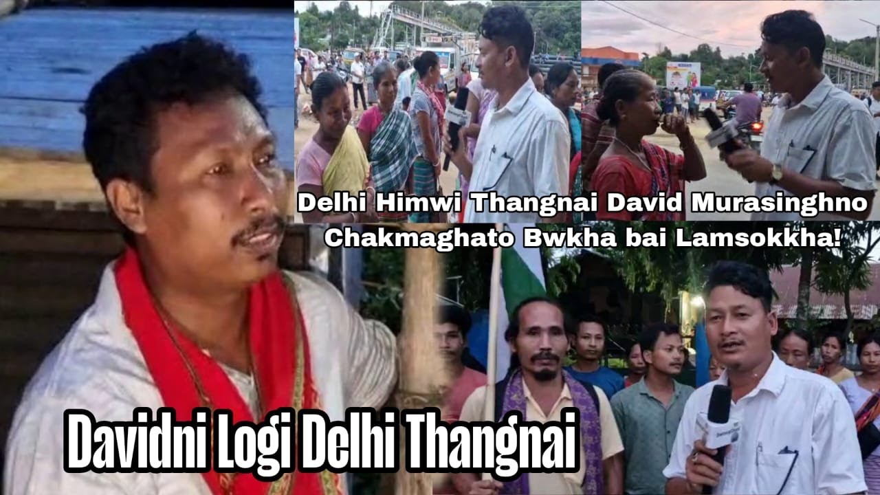 Delhi Himwi Thangnai David Murasinghno Chakmaghato Bwkha bai Lamsokkha! Davidni Logi Delhi Thangnai