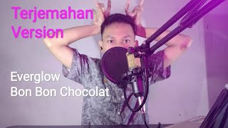 Everglow - Bon Bon Chocolat (Cover) Terjemahan Bahasa Indonesia
