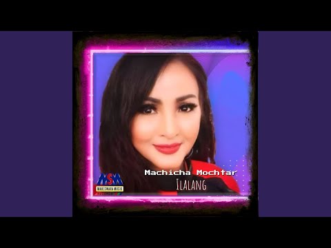 Ilalang - Machicha Mochtar