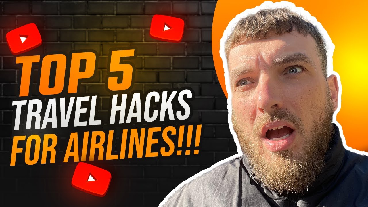 Top 5 Travel Hacks Airlines Don’t Want You to Know - YouTube