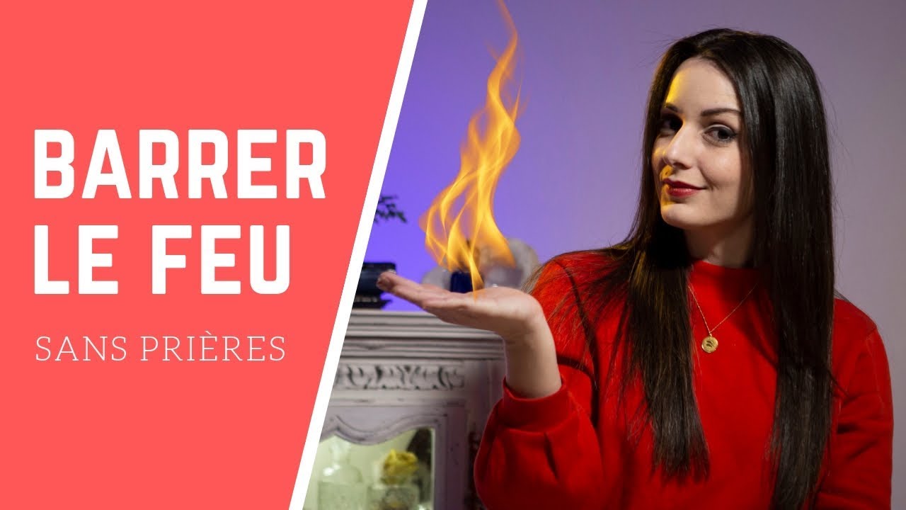 Barrer le feu sans prière - YouTube