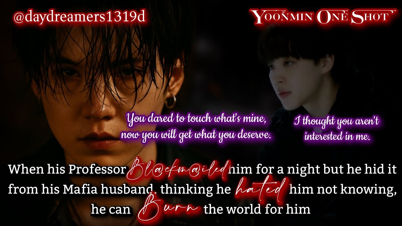 When Professor bl@ckmailed him but he hid from his Mafia husband thinking he hated[Yoonmin One Shot]