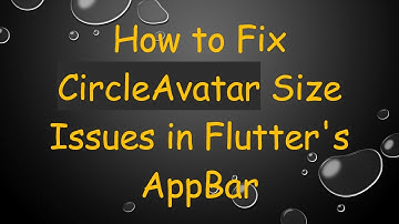 How to Fix CircleAvatar Size Issues in Flutter