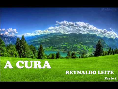 A Cura - Reynaldo Leite - parte 1