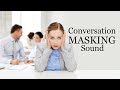 White noise conversation masking speech privacy sound noise cancelling